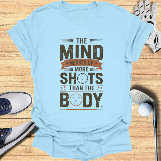 The Mind Messes Up T-Shirt - Funny Golf Tee by Swing Epic