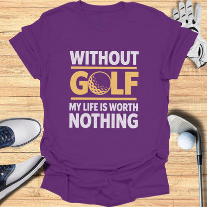 Purple t-shirt with "Without Golf My Life Is Worth Nothing" text and graphic.