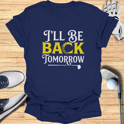 Navy t-shirt with "I'll Be Back Tomorrow" and a golf ball graphic.