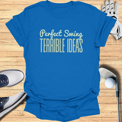 Blue t-shirt with "Perfect Swing TERRIBLE IDEAS" text.