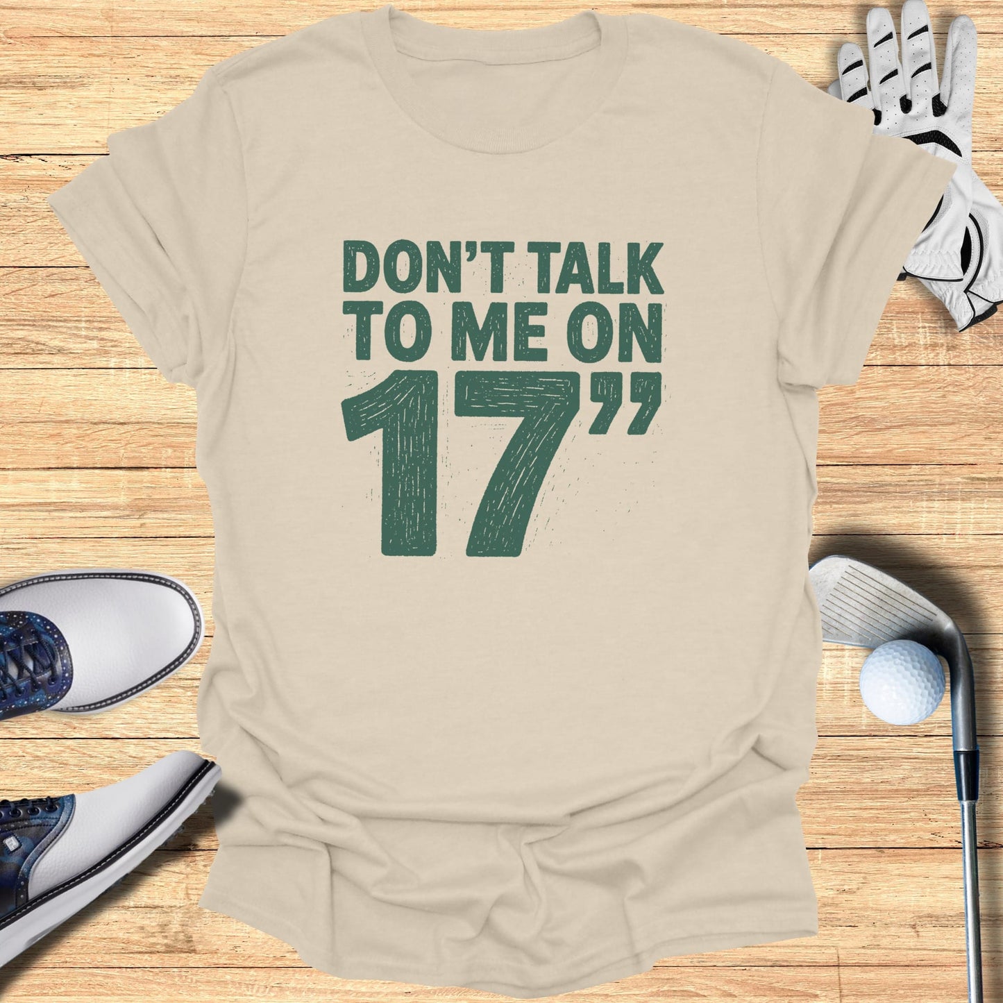 Light tan t-shirt with "DON'T TALK TO ME ON 17" text.