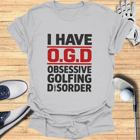 Grey t-shirt with "I HAVE O.G.D. OBSESSIVE GOLFING DISORDER" text.