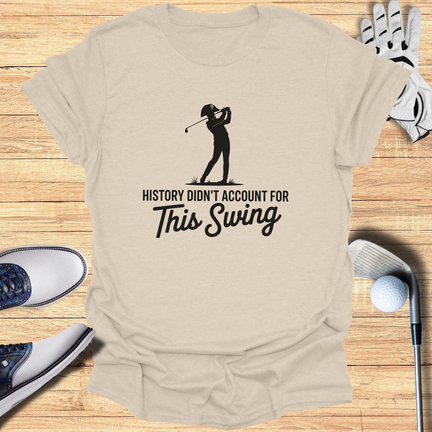 T-shirt with golfer silhouette and "History Didn't Account For This Swing" text.