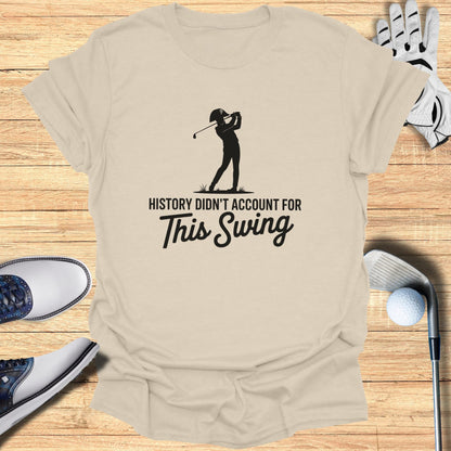 T-shirt with golfer silhouette and "History Didn't Account For This Swing" text.