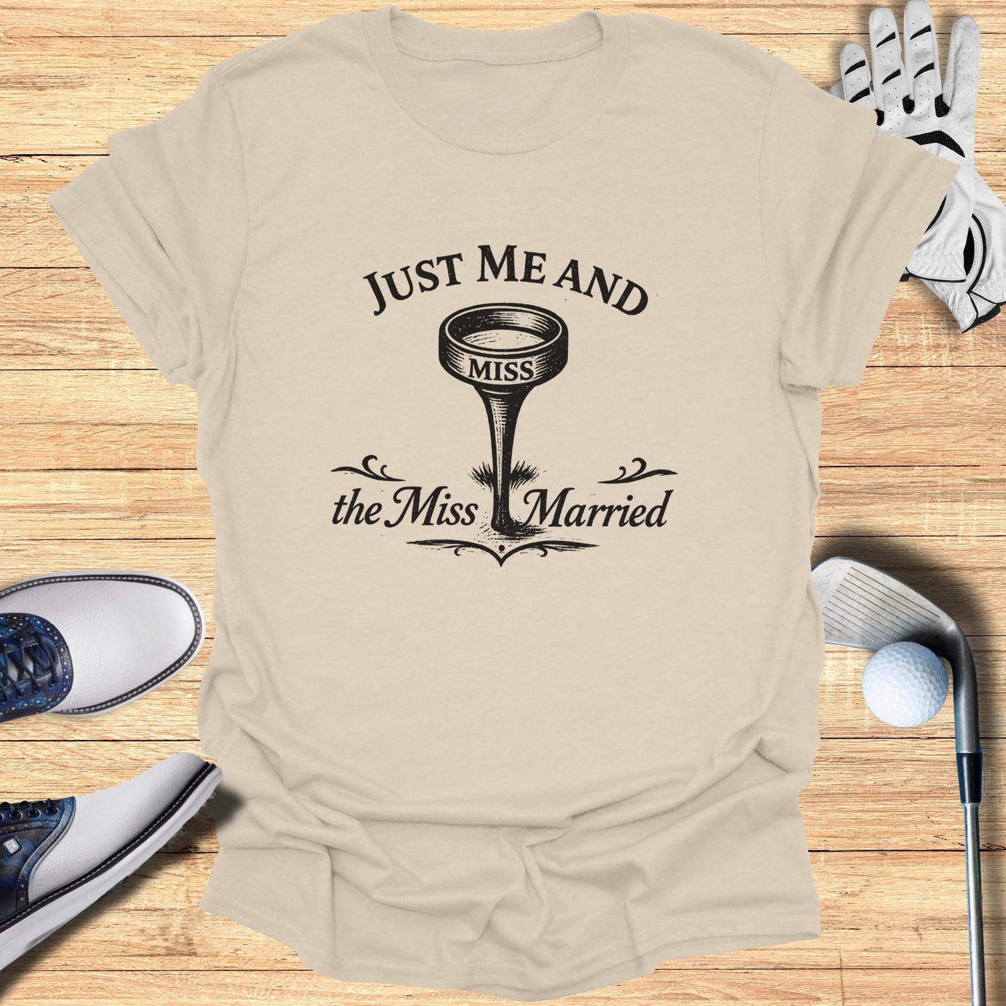 T-shirt with "JUST ME AND the Miss Married" text and golf theme.