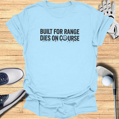 Light blue t-shirt with "Built for Range Dies on Course" text and golf accessories.