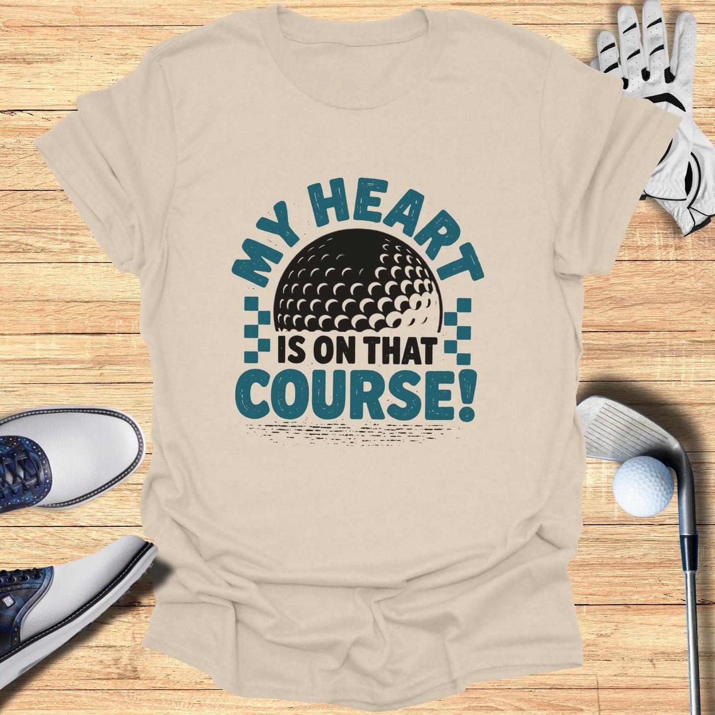 T-shirt with golf ball and "My Heart Is On That Course!" text.