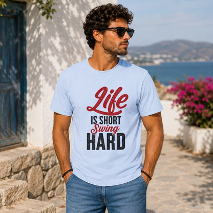 Man in light blue t-shirt with "Life is short swing hard" text.