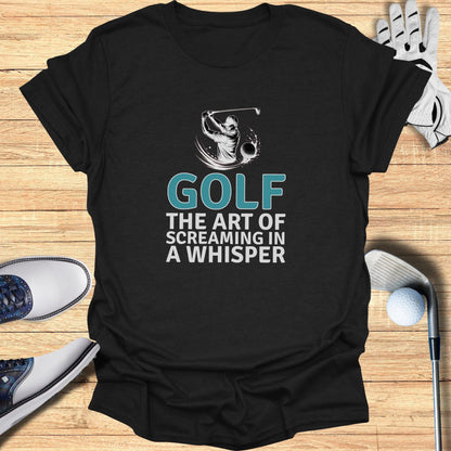Screaming In A Whisper T-Shirt - Funny Golf Tee by Swing Epic
