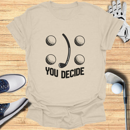 Funny Golf Concept Tee You Decide Shirt