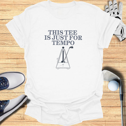 Tempo Tee Only T-Shirt - Funny Golf Tee by Swing Epic