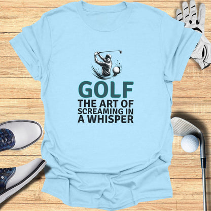 Screaming In A Whisper T-Shirt - Funny Golf Tee by Swing Epic