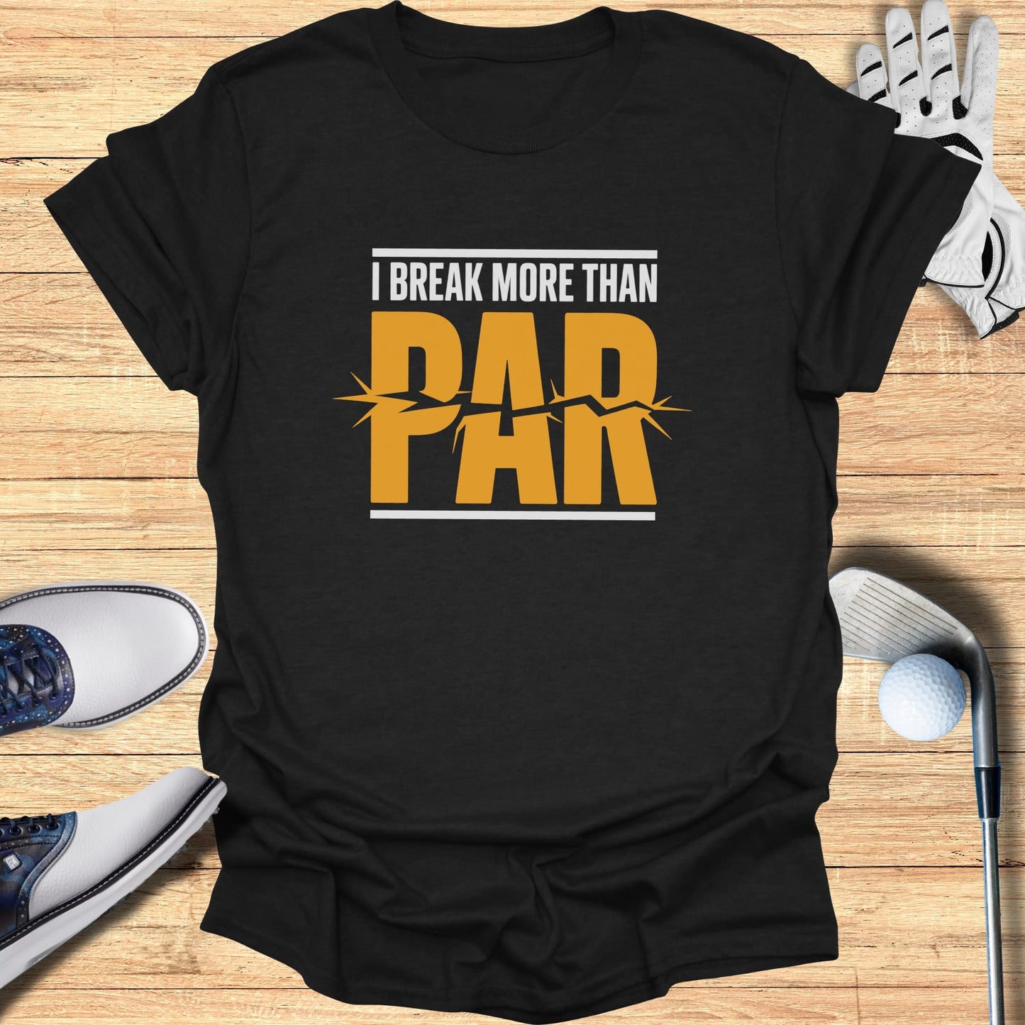 Black t-shirt with "I BREAK MORE PAR" in orange text.