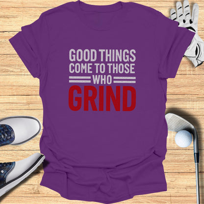 Purple t-shirt with "GOOD THINGS COME TO THOSE WHO GRIND" text.