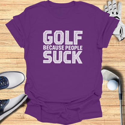 Purple t-shirt with "GOLF BECAUSE PEOPLE SUCK" in white distressed lettering.