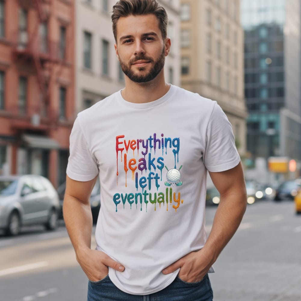 White t-shirt with colorful text "Everything leaks eventually" and golf ball.