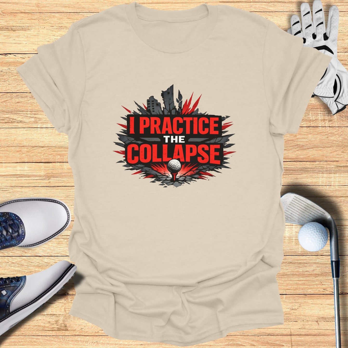 T-shirt with "I PRACTICE THE COLLAPSE" text and a golf ball.