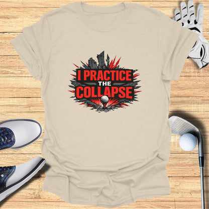 T-shirt with "I PRACTICE THE COLLAPSE" text and a golf ball.