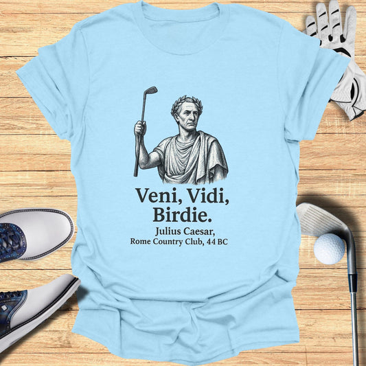 Veni Vidi Birdie T-Shirt - Funny Golf Tee by Swing Epic