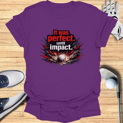 Purple t-shirt with "It was perfect. until impact." and golf graphic.