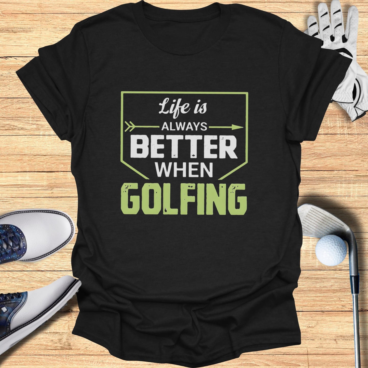 Black t-shirt with "Life is always better when golfing" text.