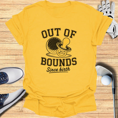 Out Of Bounds Since Birth T-Shirt - Funny Golf Tee by Swing Epic