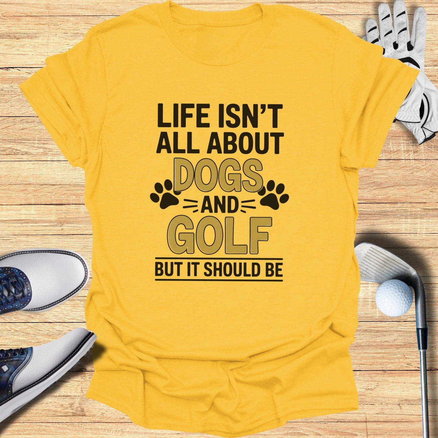 Dogs & Golf Should Be Life T-Shirt - Funny Golf Tee by Swing Epic