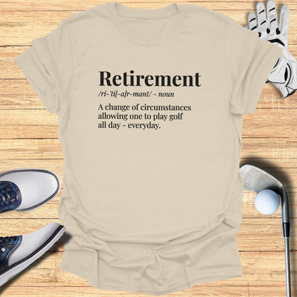 T-shirt with definition of retirement as playing golf all day.