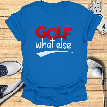 Blue t-shirt with red "GOLF" and white "what else" text, featuring golf accessories.