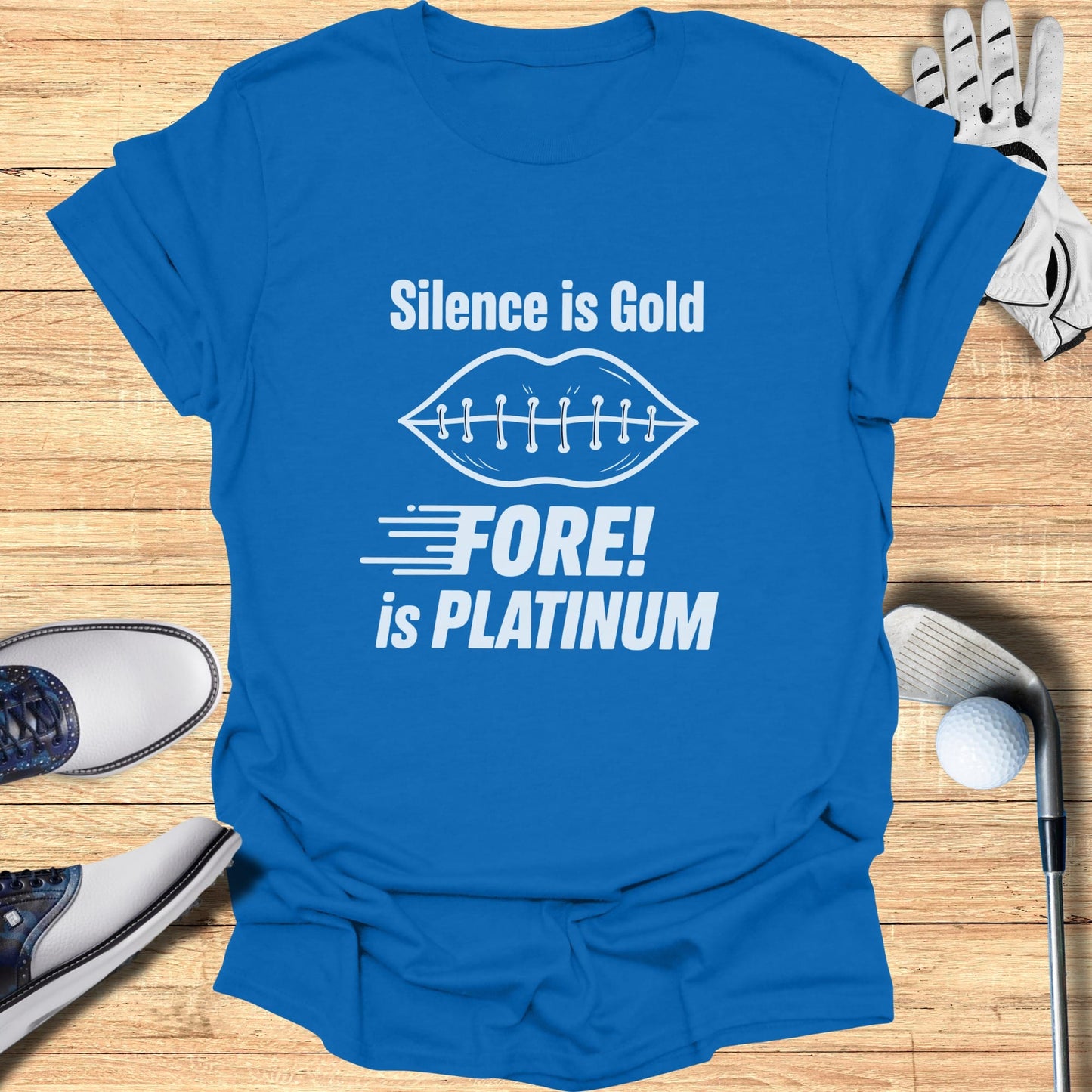 Blue t-shirt with "Silence is Gold" and "Fore! is PLATINUM" text.