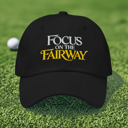 Focus on the Fairway Embroidered Golf Cap - Funny Golf Tee by Swing Epic