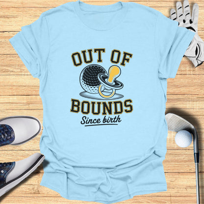 Out Of Bounds Since Birth T-Shirt - Funny Golf Tee by Swing Epic