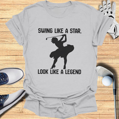 Swing Like a Star Look Like a Legend T-shirt