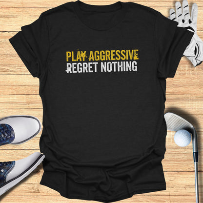 Black t-shirt with "PLAY AGGRESSIVE REGRET NOTHING" in white and yellow text.