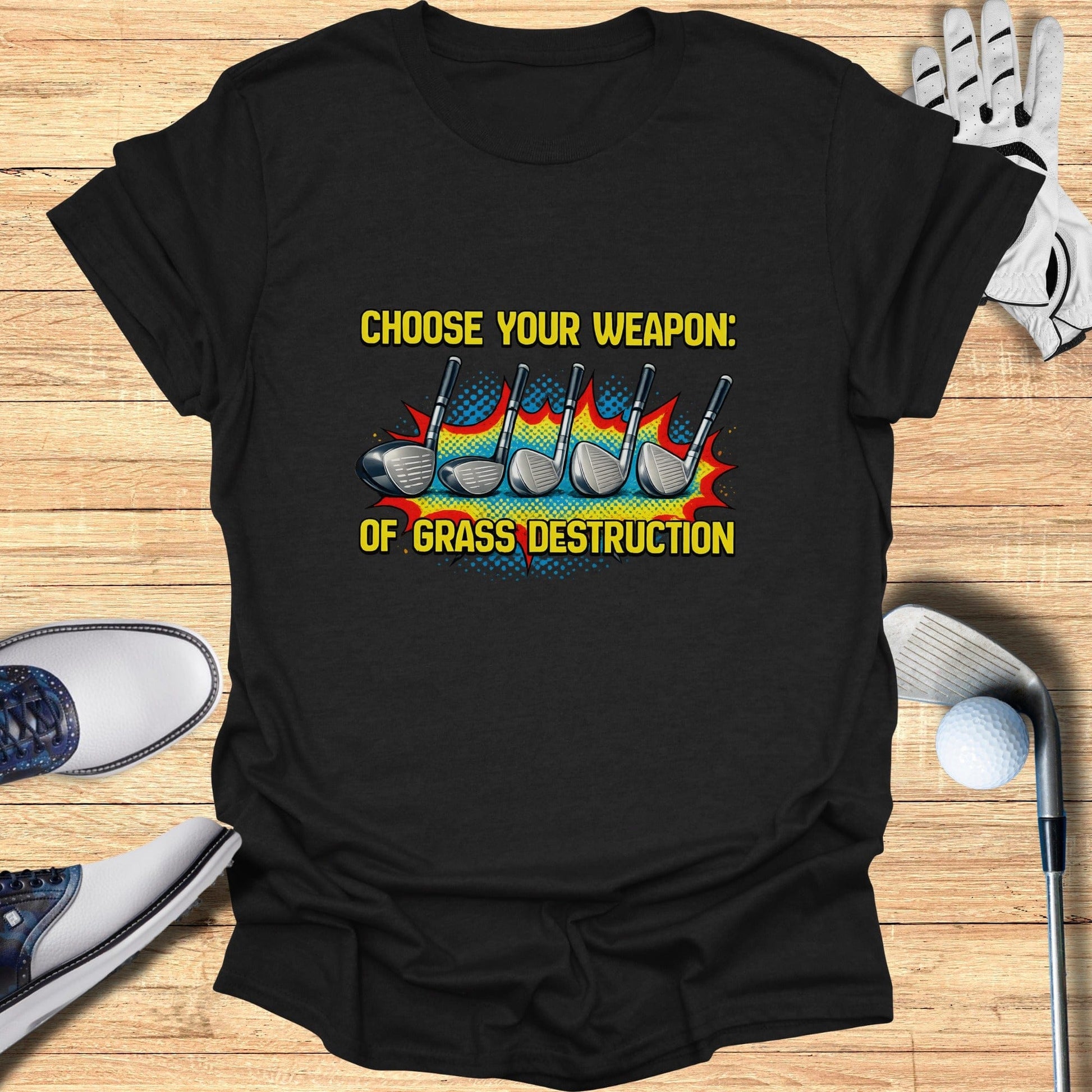 Choose Your Weapon Of Grass Destruction T-shirt