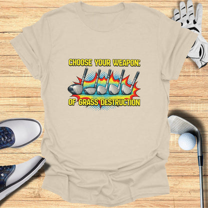 Choose Your Weapon Of Grass Destruction T-shirt