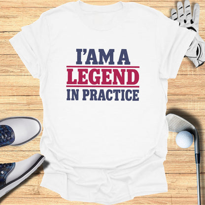 White t-shirt with "I'M A LEGEND IN PRACTICE" text.