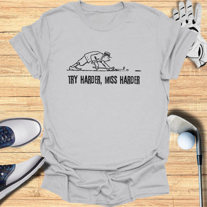 Try Harder Miss Harder Golf T-Shirt