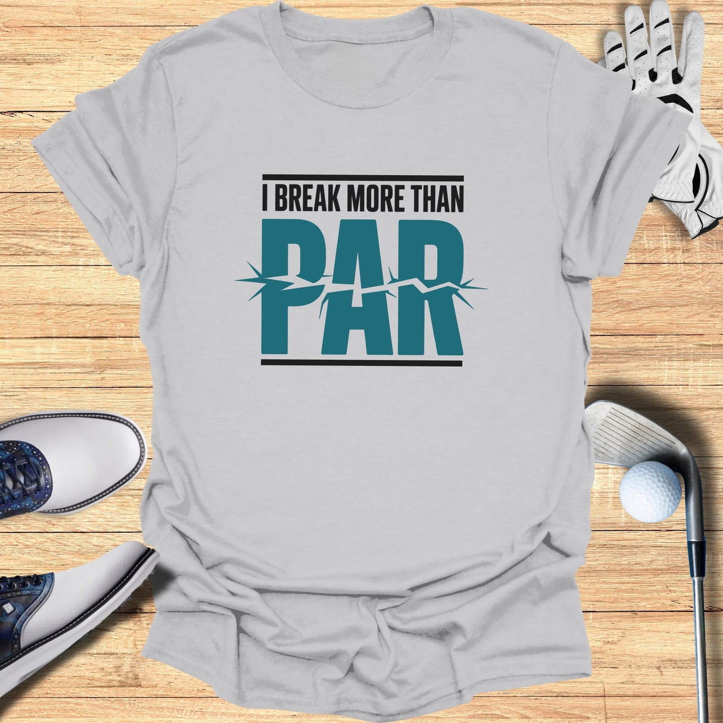 Gray t-shirt with "I Break More Than Par" text and green bars.
