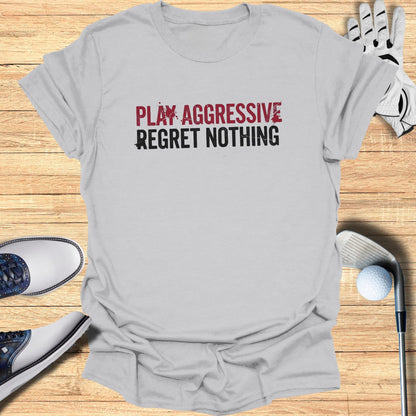 Grey t-shirt with text "PLAY AGGRESSIVE REGRET NOTHING".