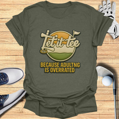 Let it tee because adulting is overrated product
