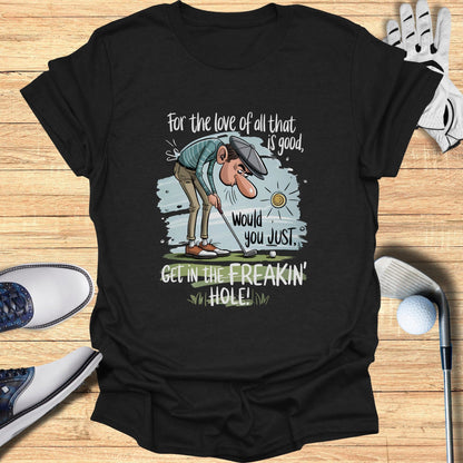Just Get in the Hole! T-Shirt - Funny Golf Tee by Swing Epic