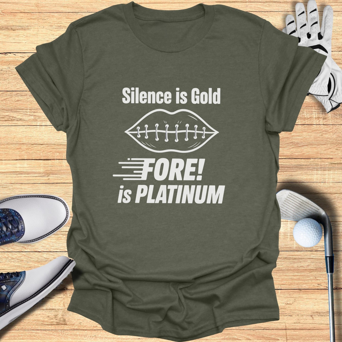 Green t-shirt with "Silence is Gold" and "Fore! is PLATINUM" text.