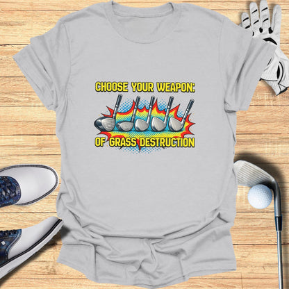 Choose Your Weapon Grass Destruction Shirt