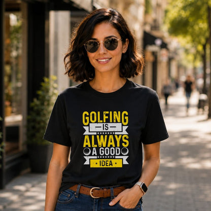 Golfing’s Always a Good Idea T-Shirt