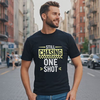 Still Chasing One Shot T-Shirt