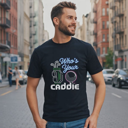 Who’s Your Caddie T-Shirt