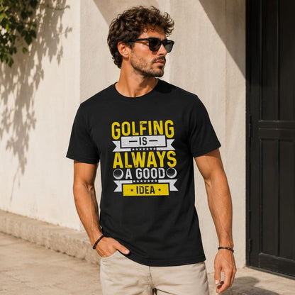 Golfing’s Always a Good Idea T-Shirt