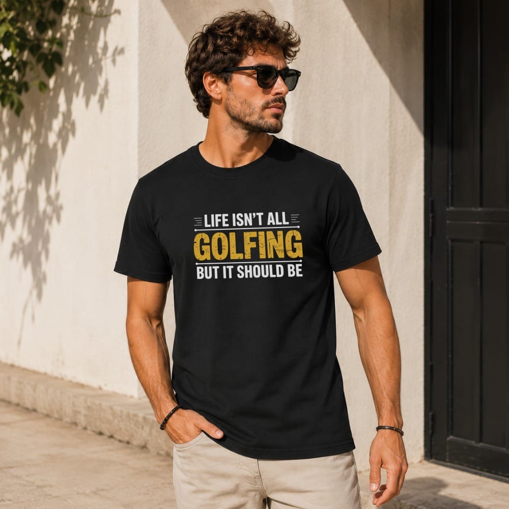 Life Isn't All Golfing T-Shirt