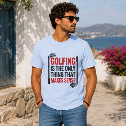 Only Thing That Makes Sense T-Shirt